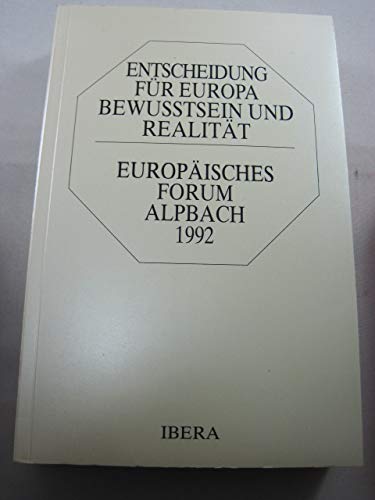 Entscheidung für Europa - Bewusstsein und Realität: Europäisches Forum Alpbach 1992 Books