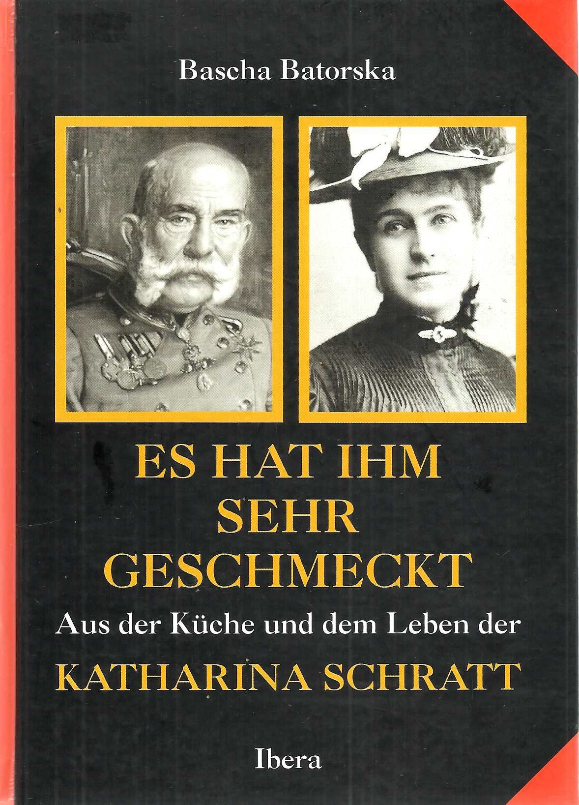 Es hat ihm sehr geschmeckt. Aus der Küche und dem Leben der Katharina Schratt Personalities
