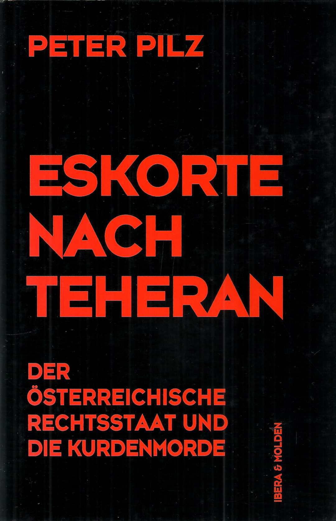 Eskorte nach Teheran. Der österreichische Rechtsstaat und die Kurdenmorde Politics & History