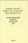 Wissen Wozu?: Erbe und Zukunft der Erziehung. Alpbach 1997 Reference Books