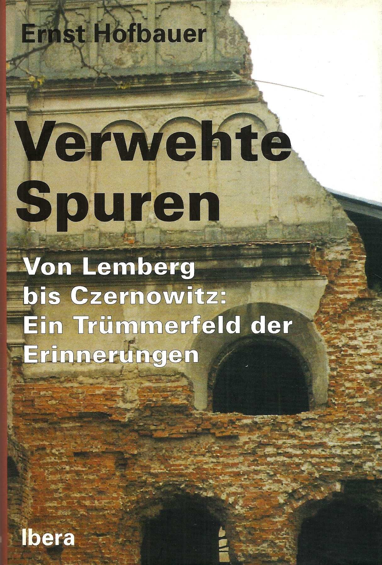 Verwehte Spuren. Von Lemberg bis Czernowitz: Ein Trümmelfeld der Erinnerungen: Von Lemberg bis Czernowitz: Ein Trümmerfeld der Erinnerungen Politics & Society