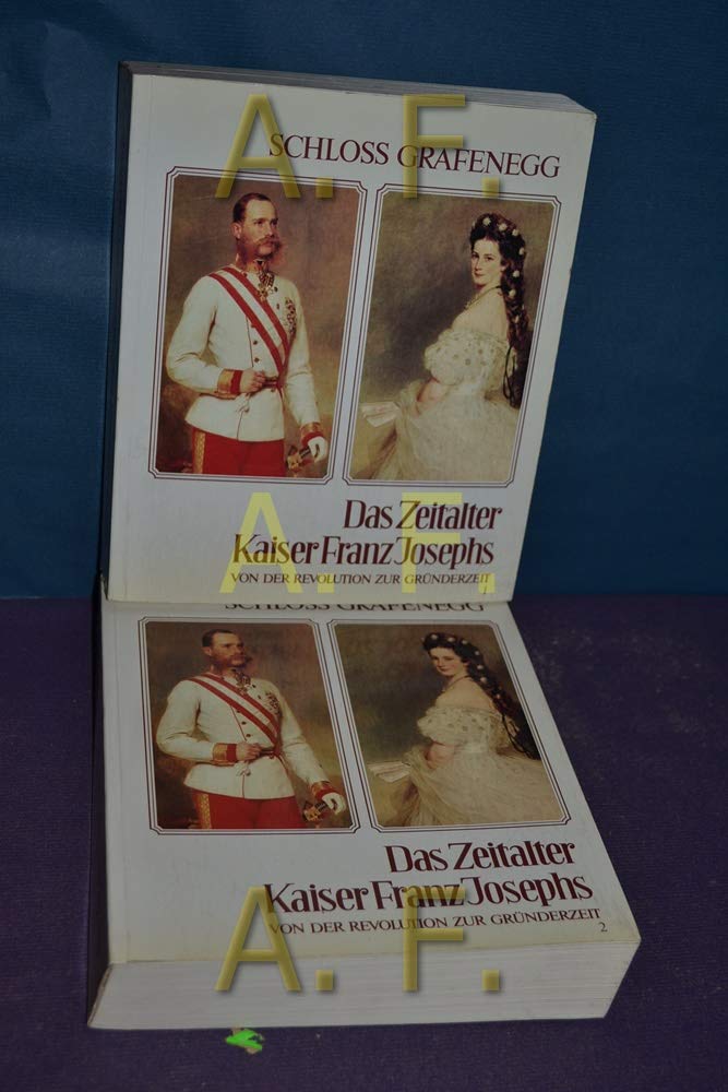 Das Zeitalter Kaiser Franz Josephs. Teil 1: Von der Revolution zur Gründerzeit 1848-1880 book