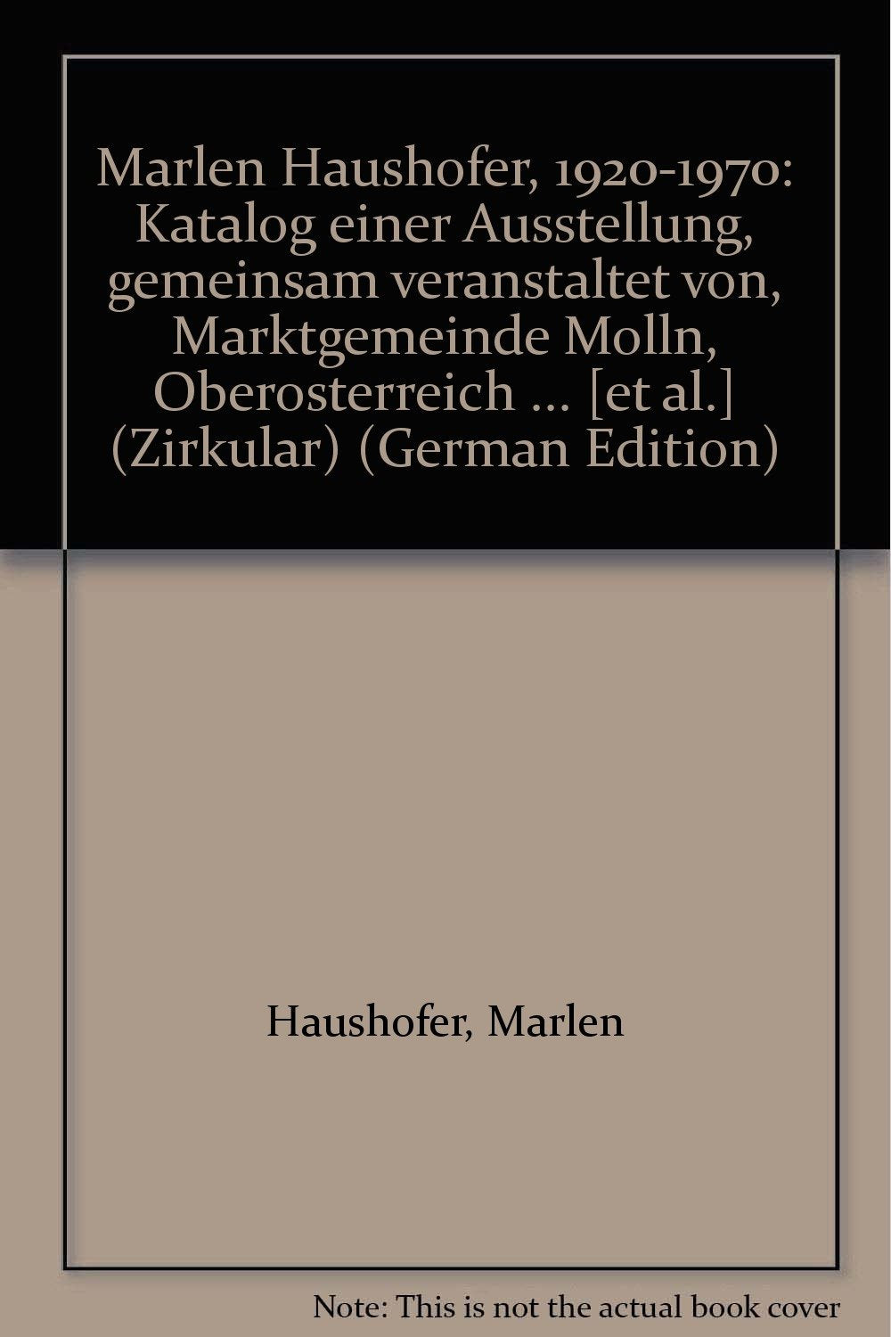 Marlen Haushofer, 1920-1970: Katalog einer Ausstellung, gemeinsam veranstaltet von, Marktgemeinde Molln, Oberösterreich ... (Zirkular) book