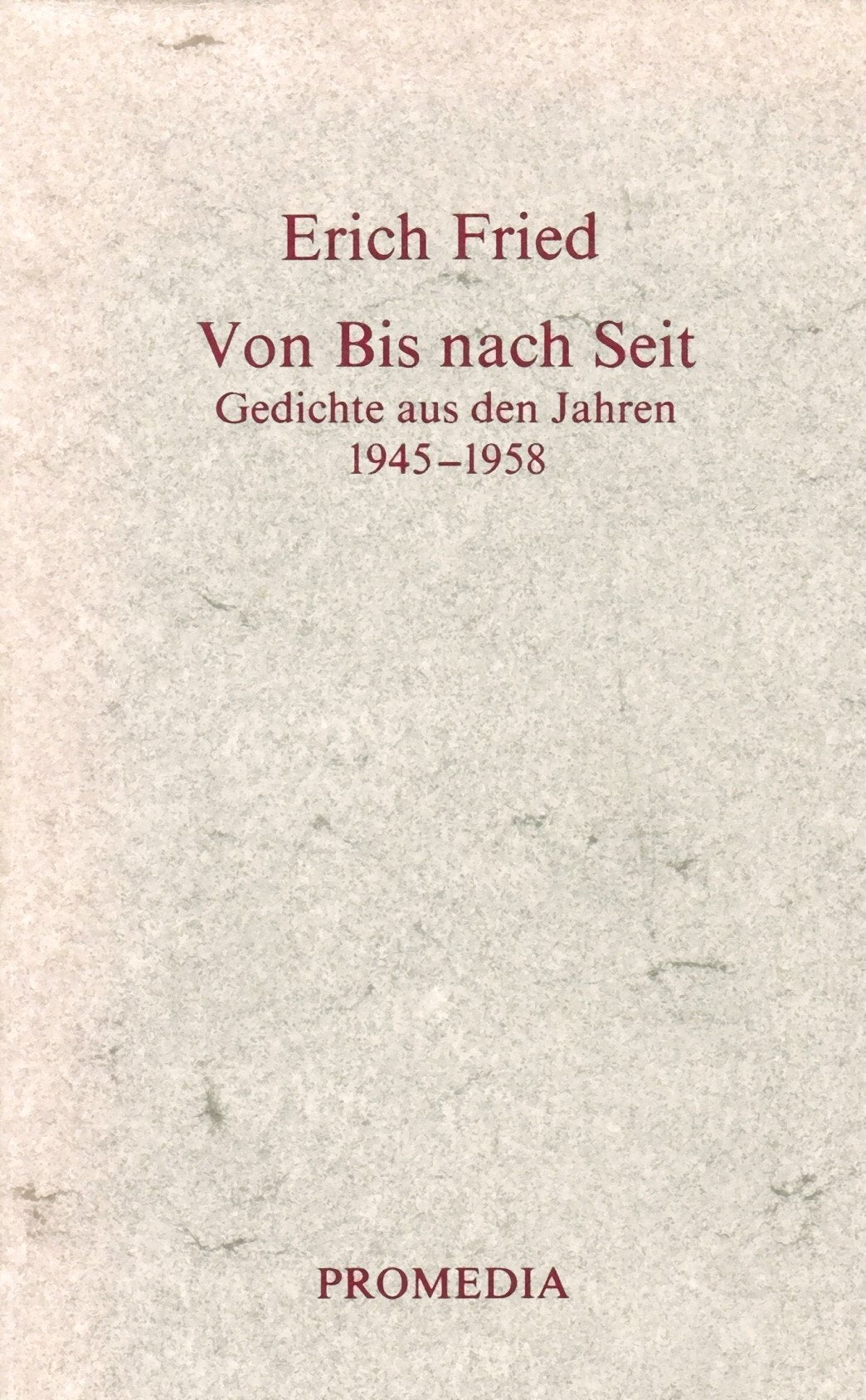 Von Bis nach Seit: Gedichte aus den Jahren 1945-1958 Politics & History
