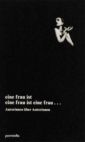 Eine Frau ist eine Frau ist eine Frau...: Autorinnen über Autorinnen Books