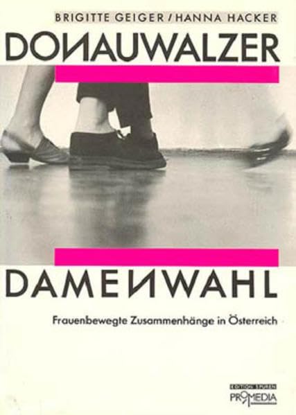 Donauwalzer Damenwahl: Frauenbewegte Zusammenhänge in Österreich (Edition Spuren) Politics & History