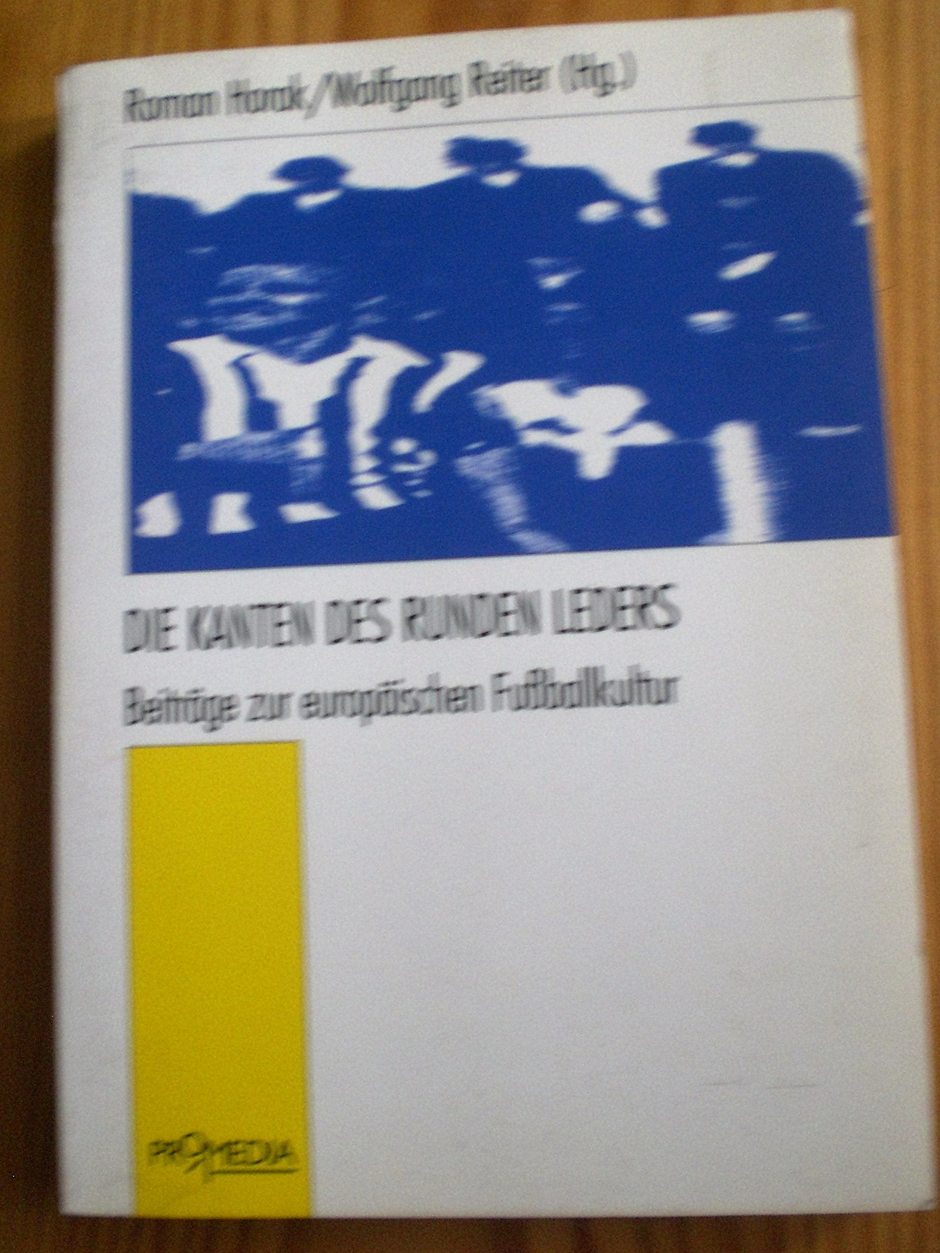 Die Kanten des runden Leders: Beiträge zur europäischen Fussballkultur Leisure & Fun