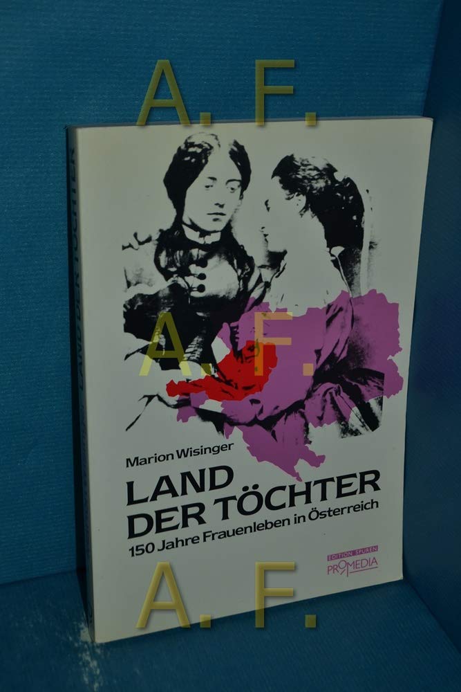 Land der Töchter: 150 Jahre Frauenleben in Österreich (Edition Spuren) Books