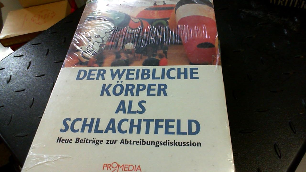 Der weibliche Körper als Schlachtfeld: Neue Beiträge zur Abtreibungsdiskussion Partnership & Love
