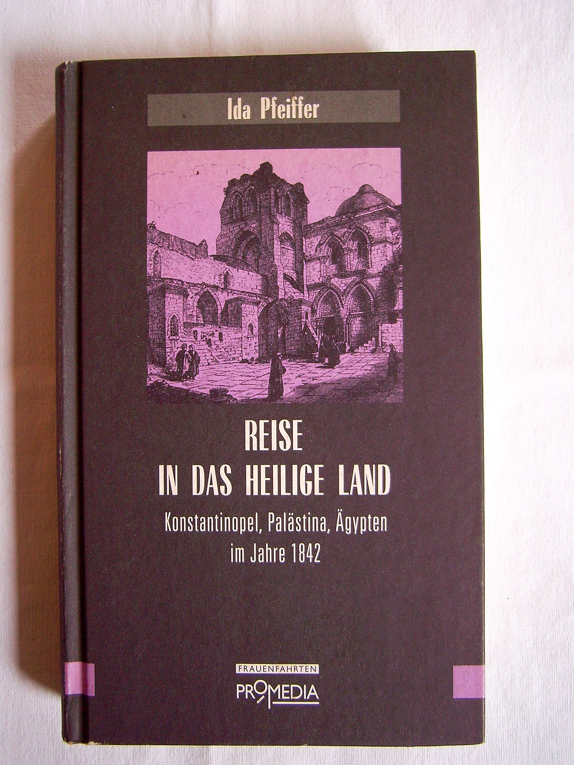Reise in das Heilige Land: Konstantinopel, Palästina, Ägypten im Jahre 1842 (Edition Frauenfahrten) Leisure, Home & Garden