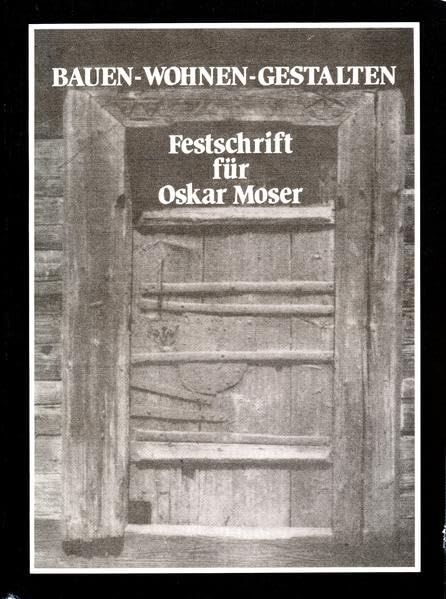 Bauen - Wohnen - Gestalten: Festschrift für Oskar Moser zum 70. Geburtstag (Kleine Schriften des Landschaftsmuseums im Schloss Trautenfels am Steiermärkischen Landesmuseum Joanneum) Law