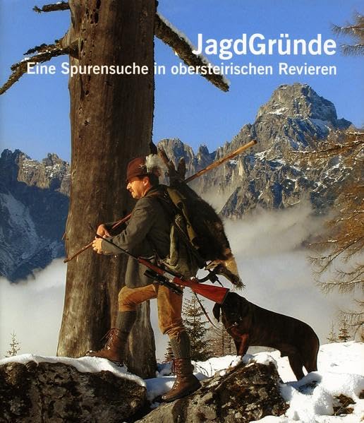 JagdGründe: Eine Spurensuche in obersteirischen Revieren (Kleine Schriften des Landschaftsmuseums im Schloss Trautenfels am Steiermärkischen Landesmuseum Joanneum) Reference Books