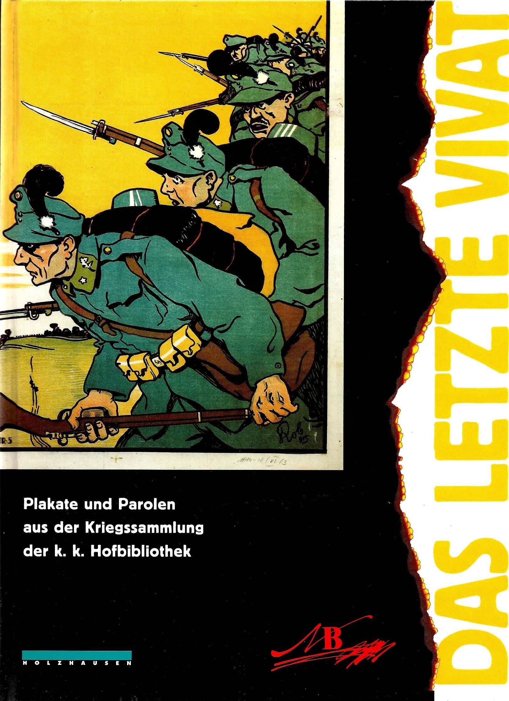 Das letzte Vivat: Plakate und Parolen aus der Kriegssammlung der k. k. Hofbibliothek Film, Art & Culture