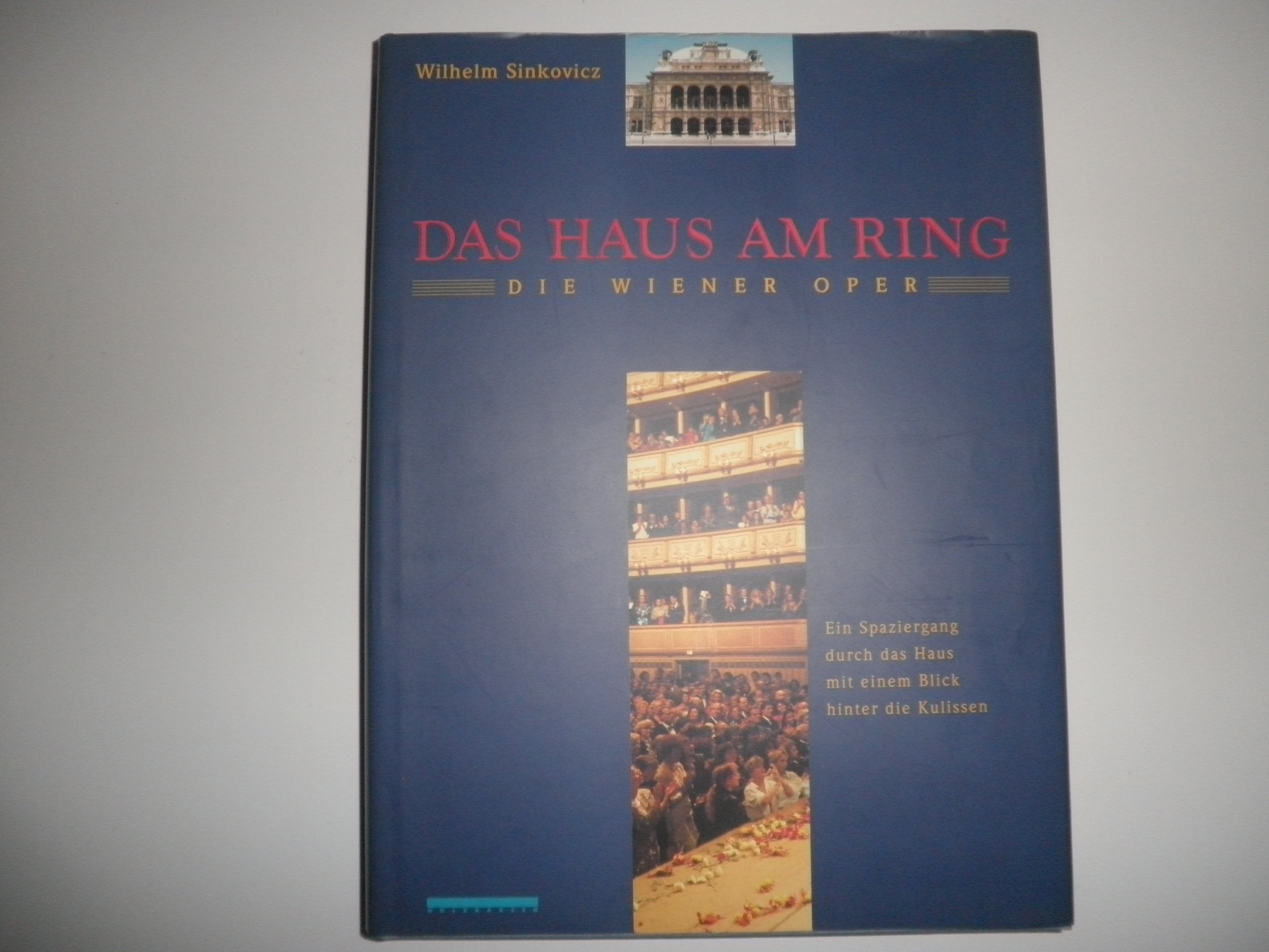 Das Haus am Ring: Die Wiener Oper. Ein Spaziergang durch das Haus mit einem Blick hinter die Kulissen Architecture