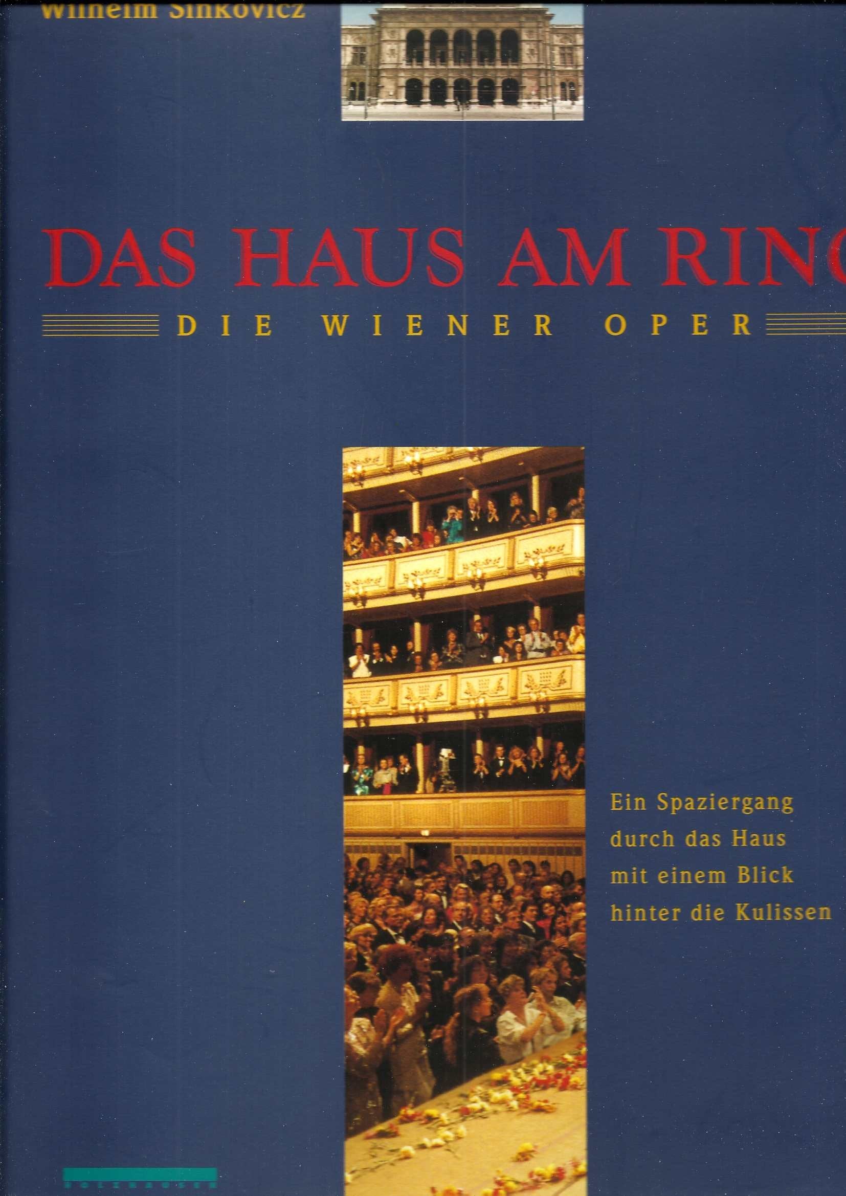 Das Haus am Ring: Die Wiener Oper. Ein Spaziergang durch das Haus mit einem Blick hinter die Kulissen Arts & Music