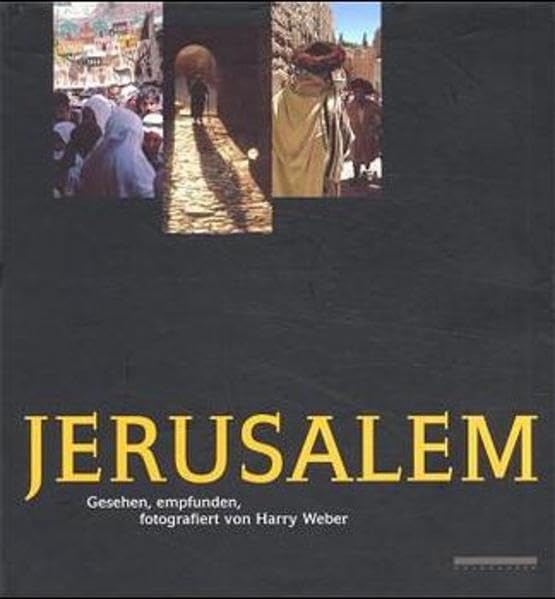 Jerusalem: Gesehen, empfunden und fotografiert von Harry Weber Film, Art & Culture
