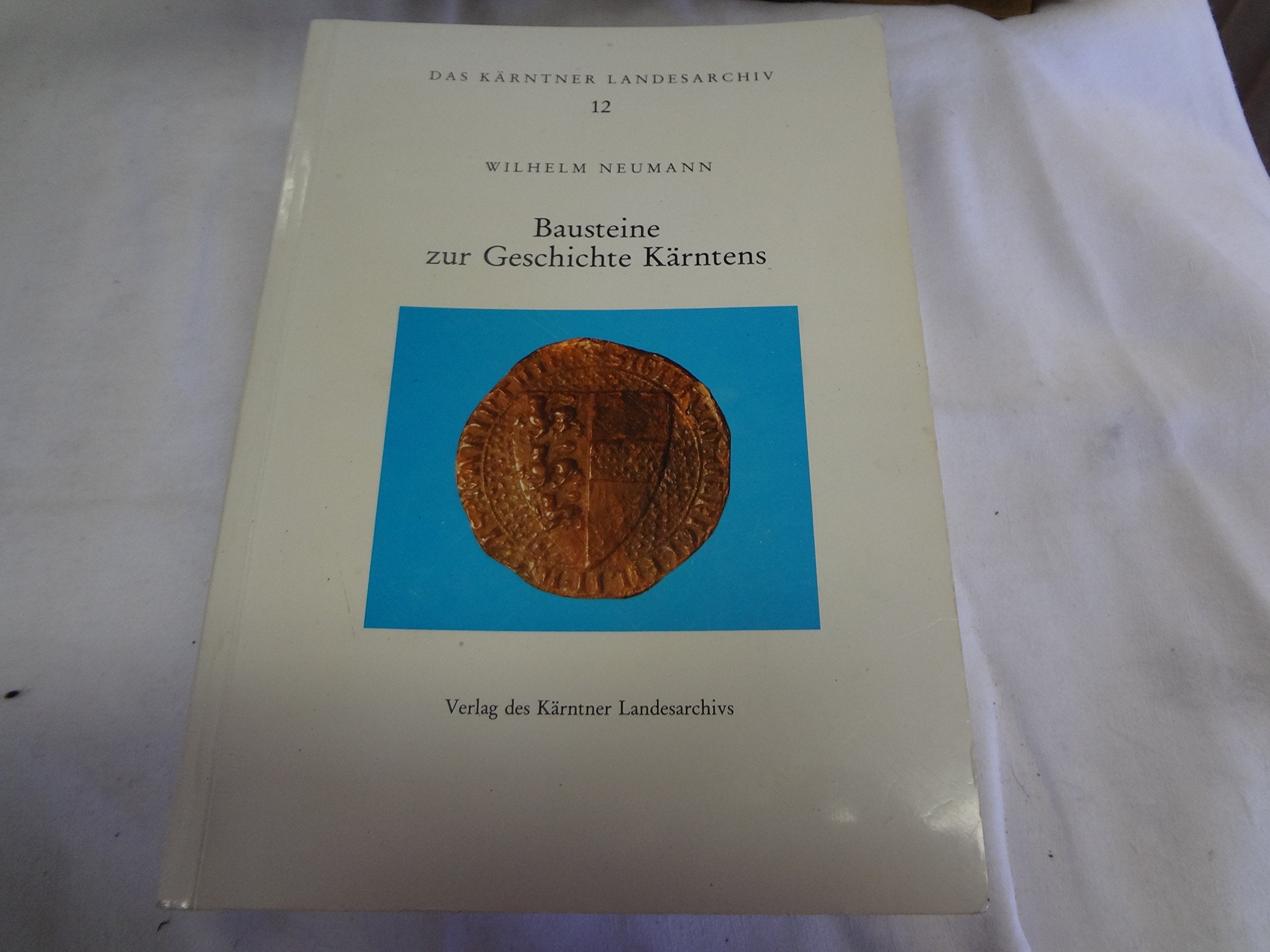 Bausteine zur Geschichte Kärntens (Das Kärntner Landesarchiv) Books