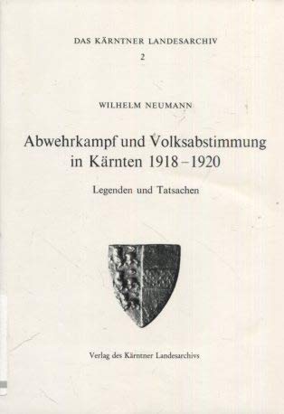 Abwehrkampf und Volksabstimmung in Kärnten 1918-1920: Legenden und Tatsachen (Das Kärntner Landesarchiv) Books
