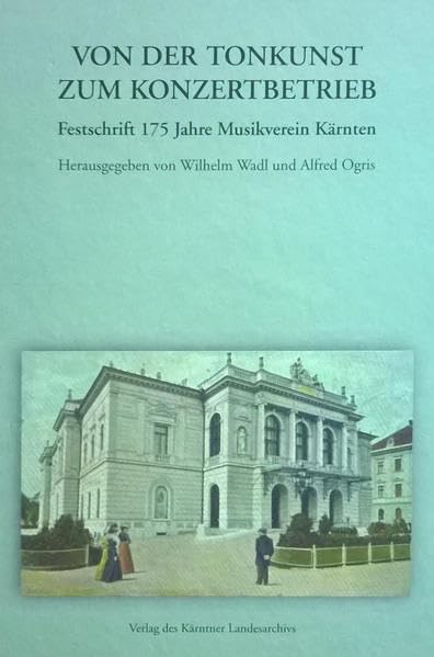 Von der Tonkunst zum Konzertbetrieb: Festschrift 175 Jahre Musikverein Kärnten Film, Art & Culture