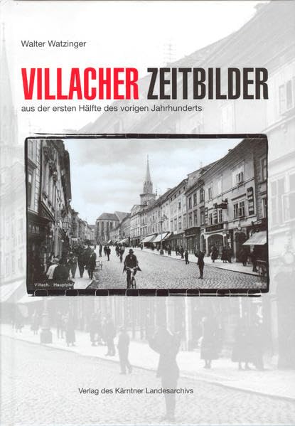 Villacher Zeitbilder aus der ersten Hälfte des vorigen Jahrhunderts Politics & History