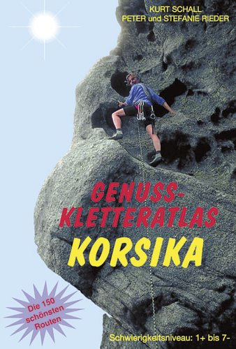 Genuß-Kletteratlas Korsika. Die 150 schönsten Kletterrouten im Schwierigkeitsbereich 1+ bis 7-. Travel
