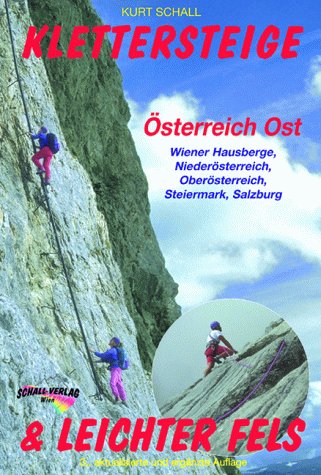 Klettersteige & leichter Fels Österreich Ost. Sämtliche Klettersteige und die interessantesten, leichten Kletterrouten in den Wiener Hausbergen, Nieder- und Oberösterreich, Steiermark und Salzburg. Leisure & Fun