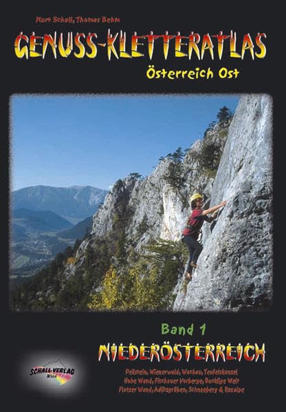 Genuss-Kletteratlas Österreich Ost. Bd. 1 Niederösterreich: Peilstein, Hohe Wand, Rax/Schneeberg, Wachau, Bucklige Welt, Teufelskanzel, Adlitzgräben, Fischauer Vorberge Leisure, Home & Garden