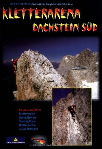 Kletterarena Dachstein Süd: Klettersteige, Genussklettern, Sportklettern, Klassiker, Klettergärten Travel