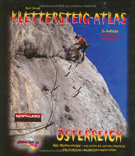 Klettersteigatlas Österreich. Alle lohnenden Klettersteige - von leicht bis extrem schwierig. 2., erw. u. akt. Aufl. DAS beliebte Standardwerk für Österreich - im Ringbuchsystem! Travel Books