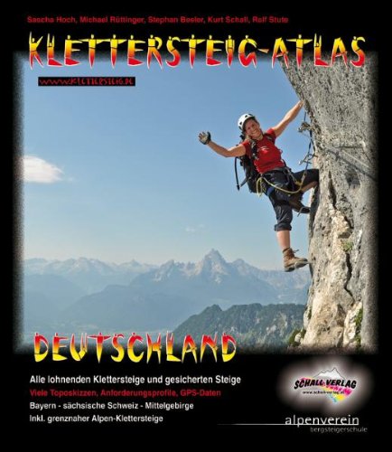 Klettersteig-Atlas Deutschland: Über 170 Klettersteige und gesicherte Steige - von leicht bis extrem schwierig Travel Guides