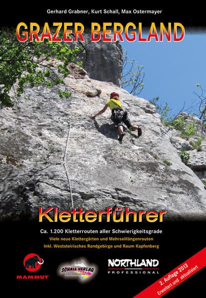 GRAZER BERGLAND - Kletterführer: Ca. 1.200 Kletterrouten aller Schwierigkeitsgrade! Inkl. weststeir. Randgebirge, Klettergärten und dem Raum Kapfenberg Leisure, Home & Garden