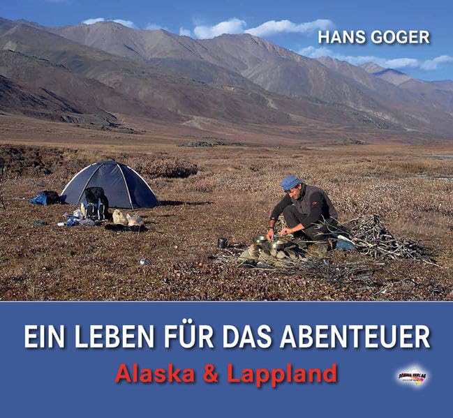 EIN LEBEN FÜR DAS ABENTEUER: Alaska & Lappland Contemporary literature