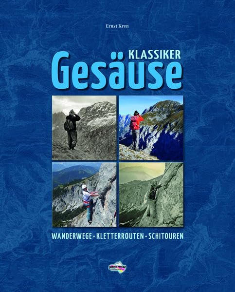 Gesäuse-Klassiker: Wanderwege - Kletterrouten - Schitouren Business & Technology