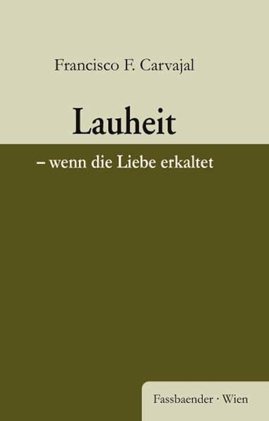 Lauheit: Wenn die Liebe erkaltet - Carvajal, Francisco F. book