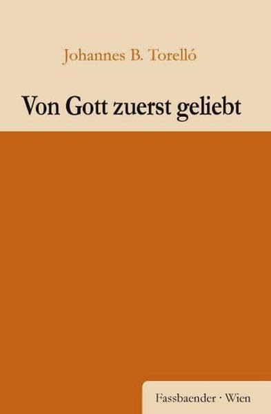 Von Gott zuerst geliebt: Betrachtungen zur Einkehr Religion & Esotericism