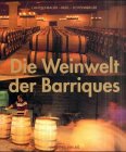 Die Weinwelt der Barriques: Der Ausbau von Wein in Barriques Leisure, Home & Garden