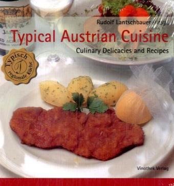 Typical Austrian Cuisine: Culinary Delicacies and Recipes (Typisch regionale Küche) Leisure, Home & Garden