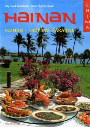 China: Hain - Tropical Paradise: Ein kultureller und kulinarischer Reiseführer in 740 Bildern durch das südchinesische Inselparadies Hainan Leisure, Home & Garden
