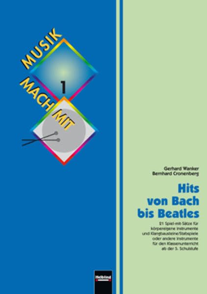 Hits von Bach bis Beatles: 21 Spiel-mit-Sätze für körpereigene Instrumente und Klangbausteine/Stabspiele oder andere Instrumente für den ... der 5. Schulstufe. Snbr 8203 (Musik mach mit) Sheet Music
