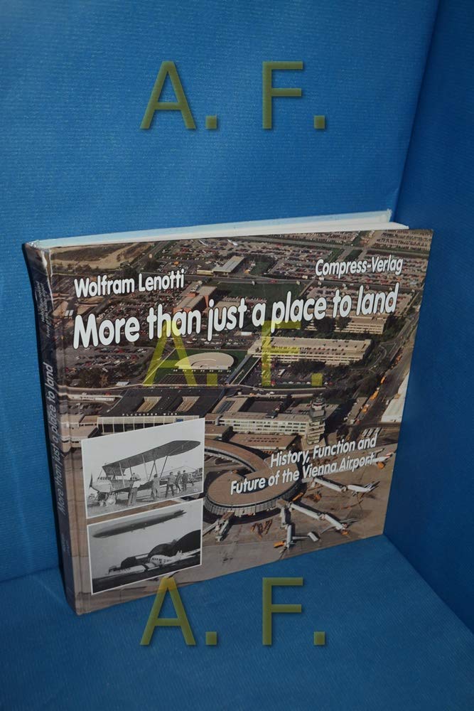Mehr als ein Landeplatz: Geschichte, Funktion und Zukunft des Flughafens Wien Books