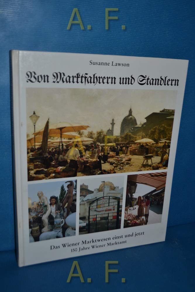 Von Marktfahrern und Standlern: Das Wiener Marktwesen einst und jetzt Books