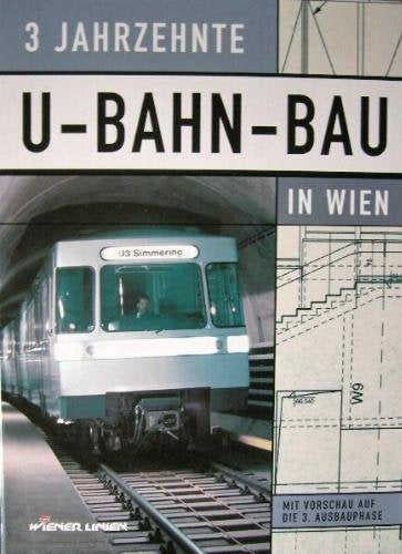 3 Jahrzehnte U-Bahn-Bau in Wien. Mit Vorschau auf die drei Ausbauphasen. Books