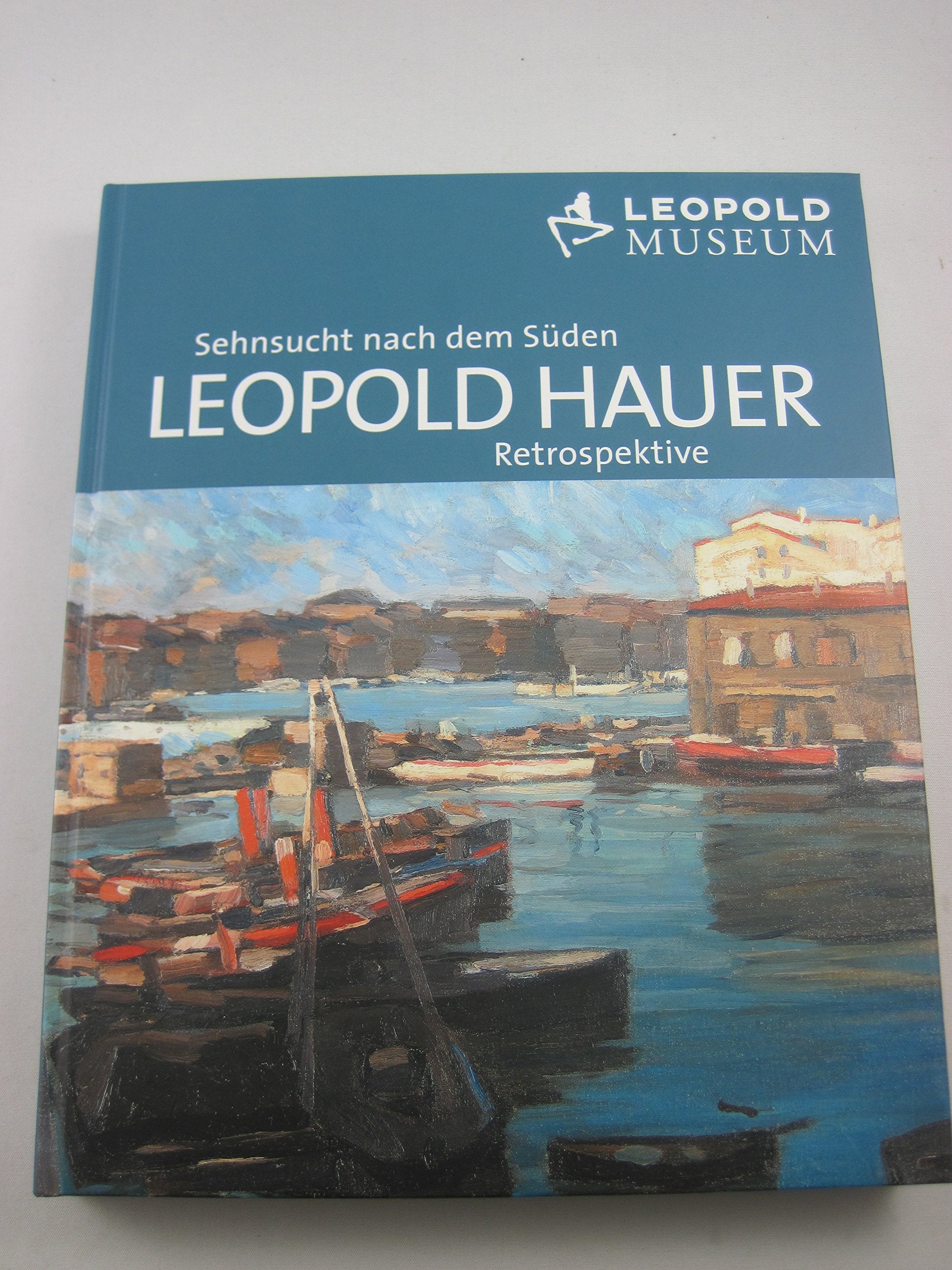 Leopold Hauer Retrospektive: Sehnsucht nach dem Süden Books