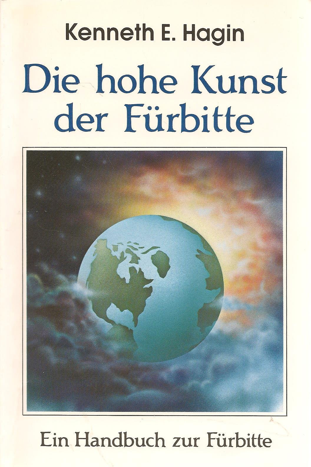 Die hohe Kunst der Fürbitte: Ein Handbuch zur Fürbitte Religion & Esotericism