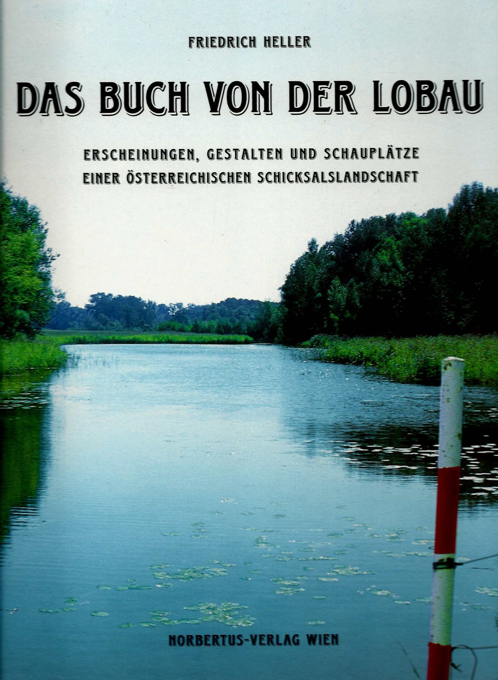 Das Buch von der Lobau: Erscheinungen, Gestalten und Schauplätze einer österreichischen Schicksalslandschaft Books