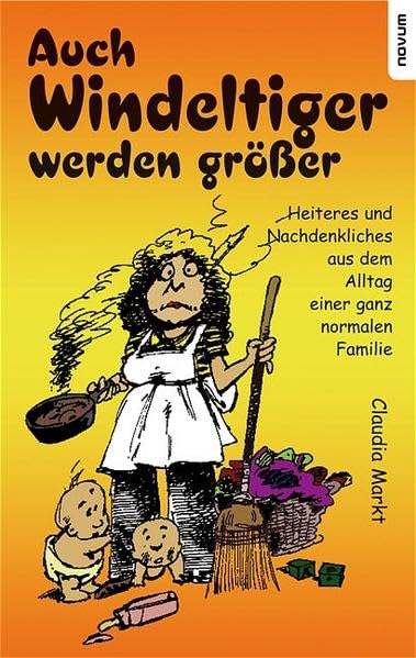 Auch Windeltiger werden großer: Heiteres aus dem Alltag einer ganz normalen Familie Contemporary literature