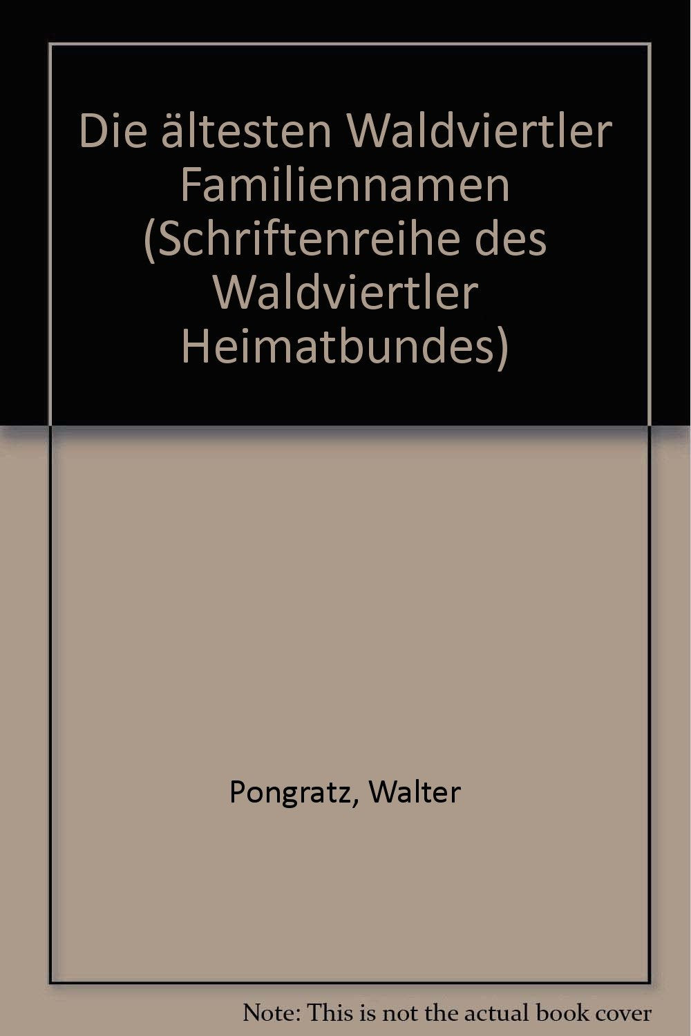 Die ältesten Waldviertler Familiennamen (Schrigtenreihe des Waldviertler Heimatbundes 26) General education