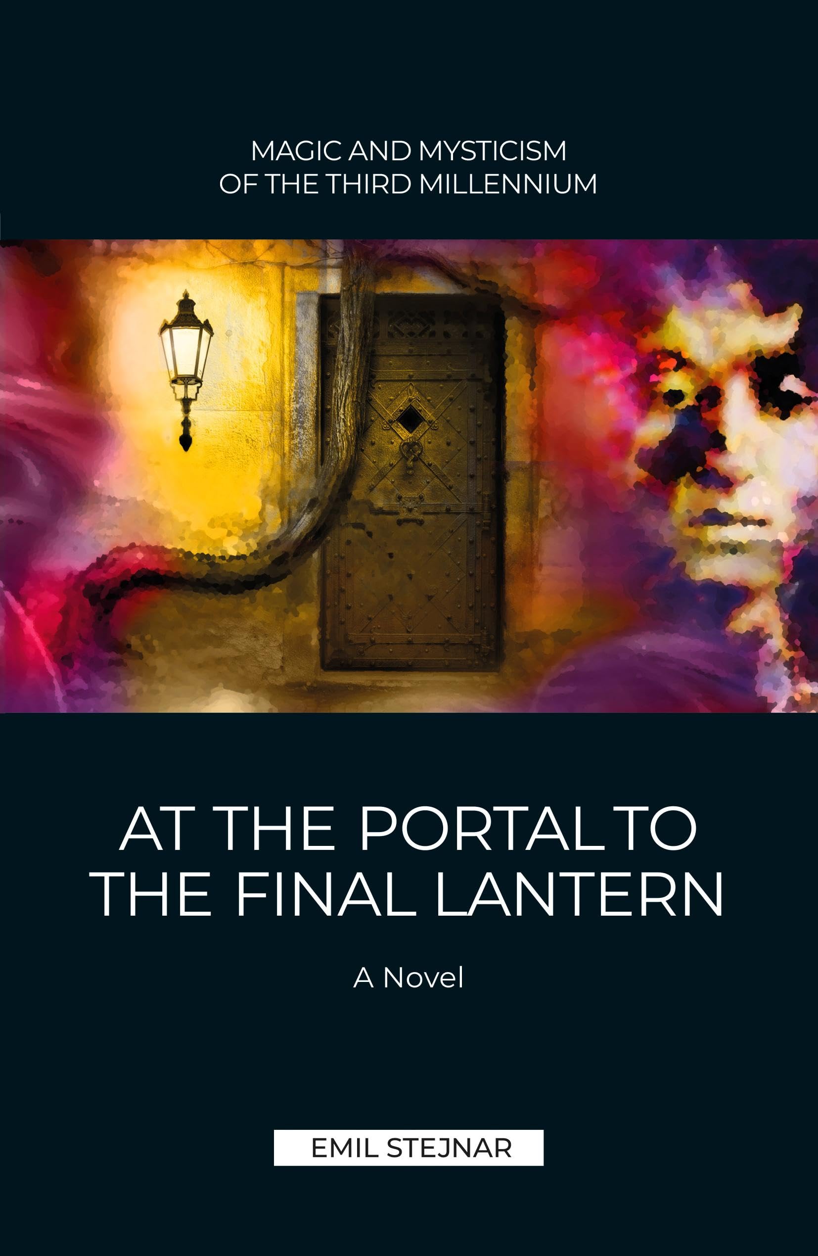 At the Portal to the final Lantern | MAGIC AND MYSTICISM OF THE THIRD MILLENIUM: A Novel Philosophy