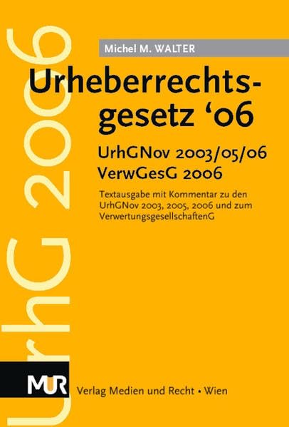 Urheberrechtsgesetz 2006: Textausgabe mit Kommentar zu den UrhGNov 2003, 2005 und 2006, zum VerwertungsgesellschaftenG 2006 und zur ProduktpiraterieV ... Zusammenfassung der offenen Reformanliegen. Law
