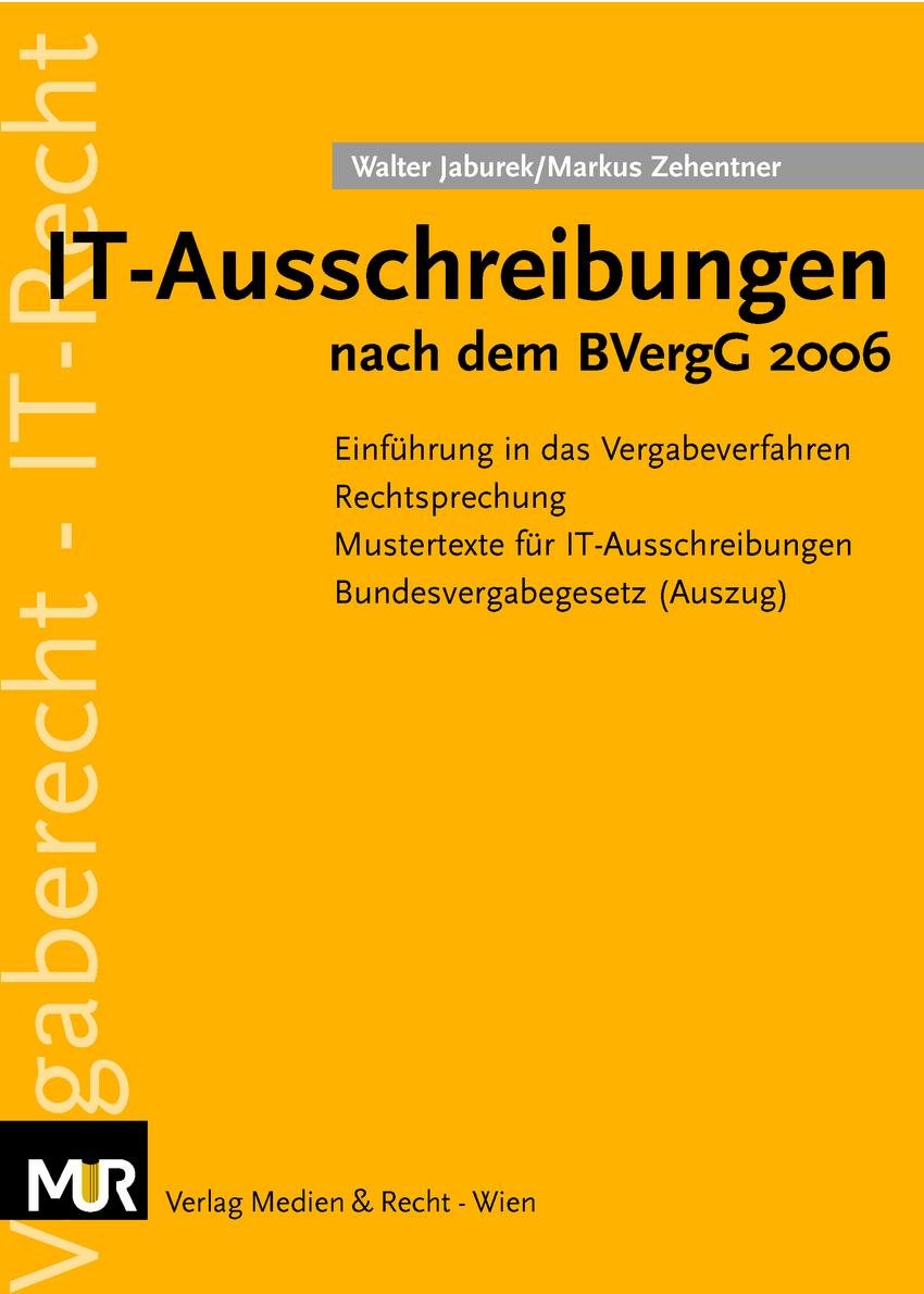 IT-Ausschreibungen nach dem BVergG 2006: Einführung in das Vergabeverfahren mit Mustertexten für IT-Ausschreibungen Law